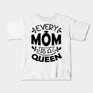 Every Mom Is A Queen Mothers Day Gift Kids T-Shirt